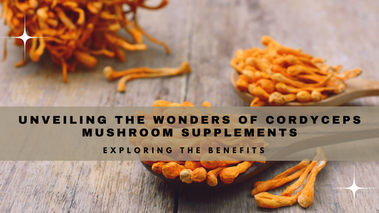 Unveiling the Wonders of Cordyceps Mushroom Supplements